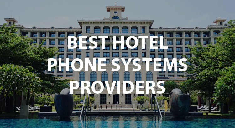 Best Hotel Phone Systems Providers Guide